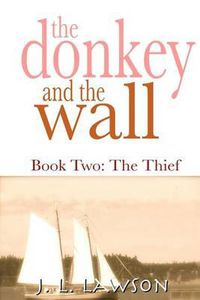 Cover image for The donkey and the wall: Book Two: The Thief