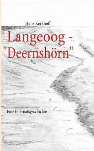 Cover image for Langeoog - Deernshoern: Eine Internatsgeschichte