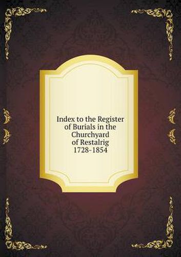 Cover image for Index to the Register of Burials in the Churchyard of Restalrig 1728-1854