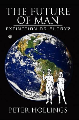 Cover image for The Future of Man: Extinction or Glory?