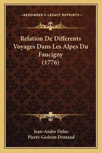 Cover image for Relation de Differents Voyages Dans Les Alpes Du Faucigny (1776)