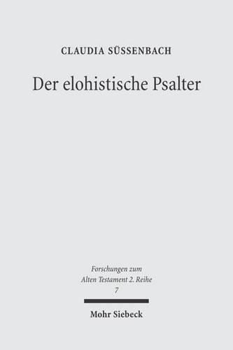 Cover image for Der elohistische Psalter: Untersuchungen zu Komposition und Theologie von Ps 42-83