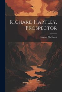 Cover image for Richard Hartley, Prospector