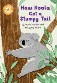 Cover image for Reading Champion: How Koala Got a Stumpy Tail: Independent Reading Orange 6