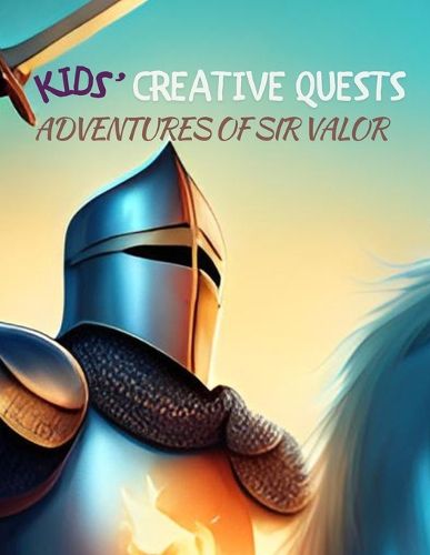 Cover image for Kids' Creative Quests (Adventures of Sir Valor)