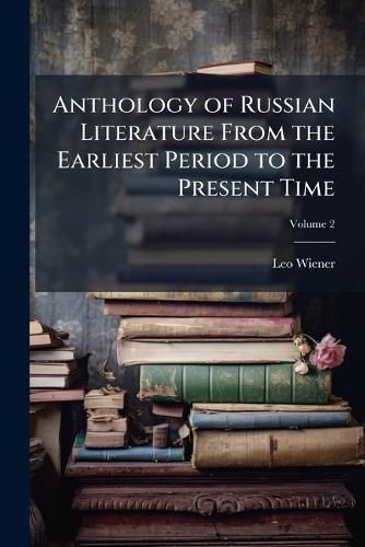 Cover image for Anthology of Russian Literature from the Earliest Period to the Present Time, Volume 2