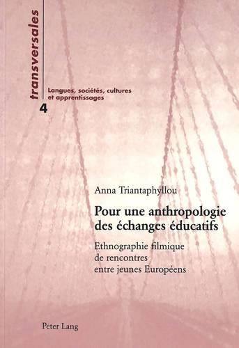 Cover image for Pour Une Anthropologie Des Echanges Educatifs: Ethnographie Filmique de Rencontres Entre Jeunes Europeens