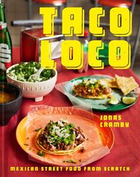 Cover image for Taco Loco: Mexican Street Food from Scratch