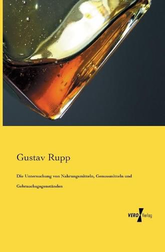 Cover image for Die Untersuchung von Nahrungsmitteln, Genussmitteln und Gebrauchsgegenstanden