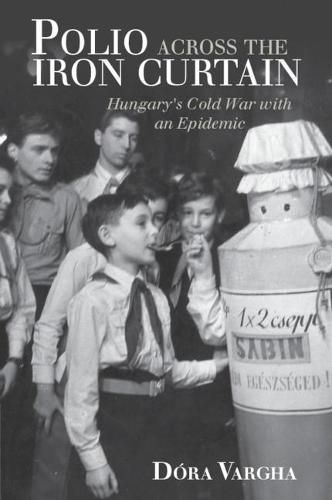 Cover image for Polio Across the Iron Curtain: Hungary's Cold War with an Epidemic