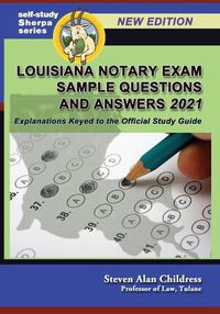 Cover image for Louisiana Notary Exam Sample Questions and Answers 2021: Explanations Keyed to the Official Study Guide