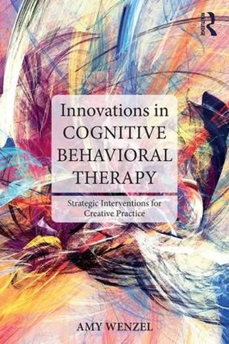 Cover image for Innovations in Cognitive Behavioral Therapy: Strategic Interventions for Creative Practice