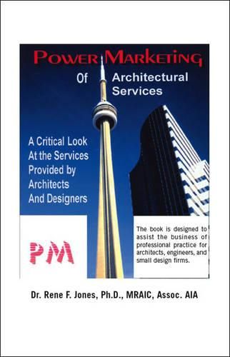 Cover image for Power Marketing of Architectural Services: A Critical Look at the Services Provided by Architects and Designers