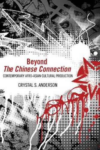 Cover image for Beyond The Chinese Connection: Contemporary Afro-Asian Cultural Production