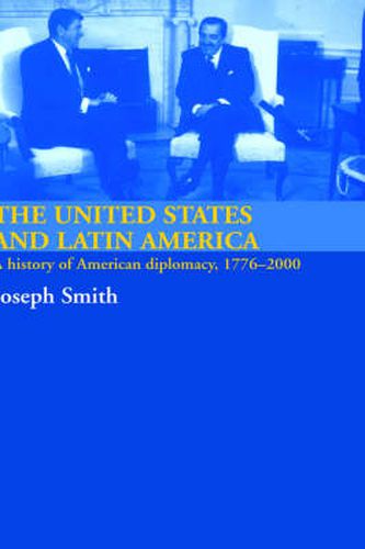 Cover image for The United States and Latin America: A History of American Diplomacy, 1776-2000