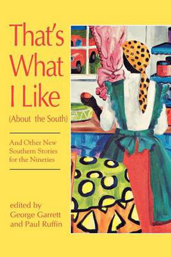 That's What I Like (About the South): And Other New Southern Stories for the Nineties