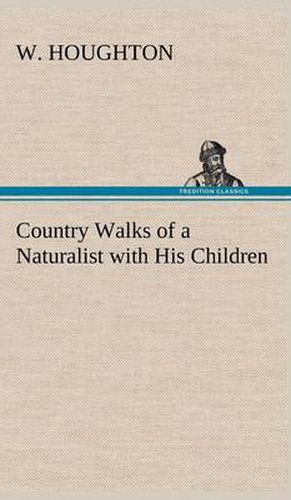 Cover image for Country Walks of a Naturalist with His Children