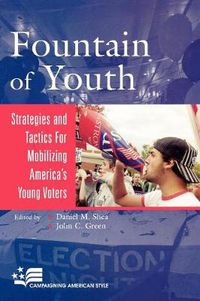Cover image for Fountain of Youth: Strategies and Tactics for Mobilizing America's Young Voters