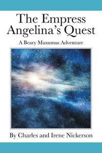 Cover image for The Empress Angelina's Quest: A Beary Maxumus Adventure