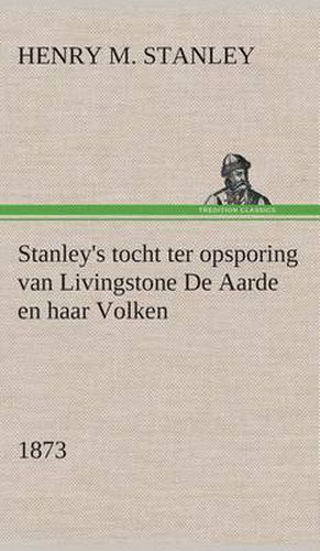Cover image for Stanley's tocht ter opsporing van Livingstone De Aarde en haar Volken, 1873