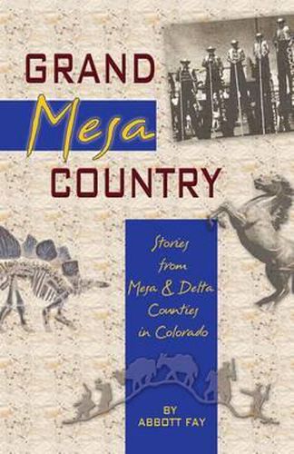 Cover image for Grand Mesa Country: Stories from Mesa & Delta Counties in Colorado