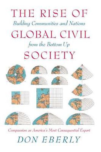 Cover image for The Rise of Global Civil Society: Building Communities and Nations from the Bottom Up