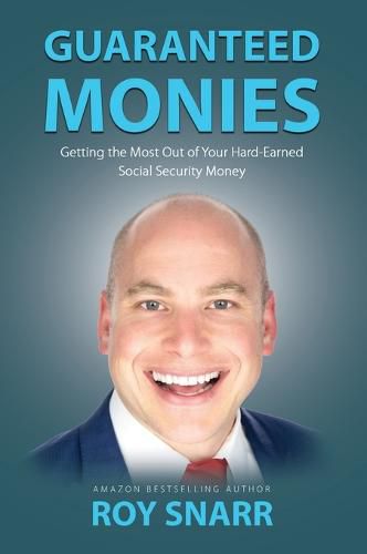 Cover image for Guaranteed Monies: Getting the Most Out of Your Hard-Earned Social Security Money