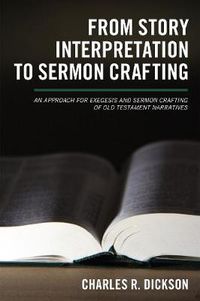 Cover image for From Story Interpretation to Sermon Crafting: A Structured-Repetition Approach for Exegesis and Sermon Crafting of Old Testament Narratives