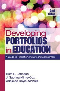 Cover image for Developing Portfolios in Education: A Guide to Reflection, Inquiry, and Assessment