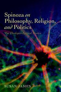 Cover image for Spinoza on Philosophy, Religion, and Politics: The Theologico-Political Treatise