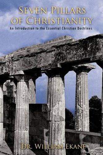 Cover image for Seven Pillars of Christianity: An Introduction to the Essential Christian Doctrines