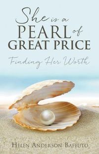 Cover image for She is a Pearl of Great Price: Finding Her Worth