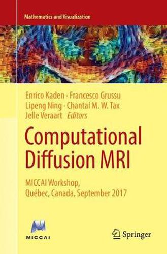 Cover image for Computational Diffusion MRI: MICCAI Workshop, Quebec, Canada, September 2017