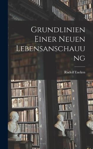 Cover image for Grundlinien Einer Neuen Lebensanschauung