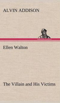 Cover image for Ellen Walton The Villain and His Victims