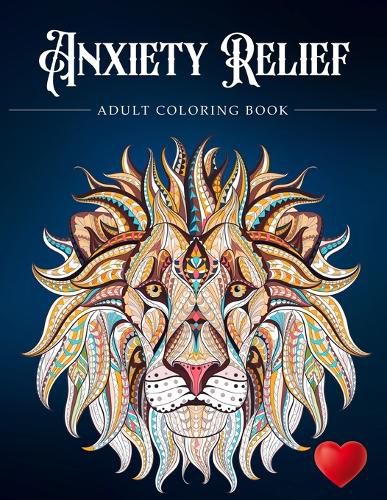 Cover image for Anxiety Relief Adult Coloring Book: Over 100 Pages of Mindfulness and anti-stress Coloring To Soothe Anxiety featuring Beautiful and Magical Scenes, ... Adult Coloring Book (Anxiety Coloring Book)