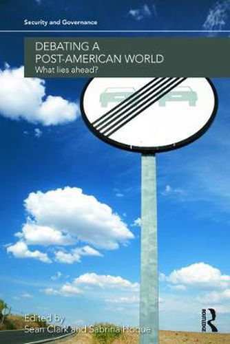 Cover image for Debating a Post-American World: What Lies Ahead?