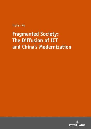 Cover image for Fragmented Society: The Diffusion of ICT and China's Modernization