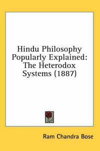 Cover image for Hindu Philosophy Popularly Explained: The Heterodox Systems (1887)