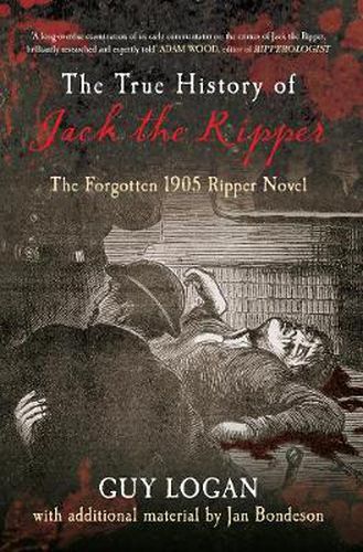 The True History of Jack the Ripper: The Forgotten 1905 Ripper Novel