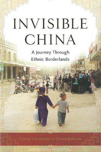 Cover image for Invisible China: A Journey Through Ethnic Borderlands