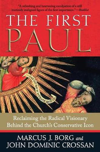 Cover image for The First Paul: Reclaiming the Radical Visionary Behind the Church's Conservative Icon