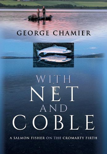 Cover image for With Net and Coble: A Salmon Fisher on the Cromarty Firth