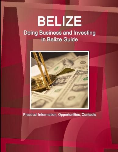 Cover image for Belize: Doing Business and Investing in Belize Guide - Practical Information, Opportunities, Contacts