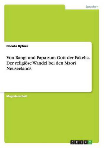 Cover image for Von Rangi und Papa zum Gott der Pakeha. Der religioese Wandel bei den Maori Neuseelands