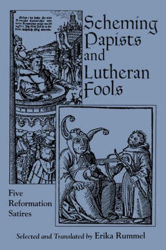 Cover image for Scheming Papists and Lutheran Fools: Five Reformation Satires