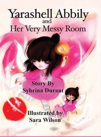 Cover image for Yarashell Abbily and Her Very Messy Room