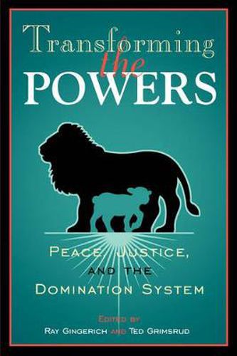 Cover image for Transforming the Powers: Peace, Justice, and the Domination System