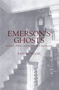 Cover image for Emerson's Ghosts: Literature, Politics, and the Making of Americanists