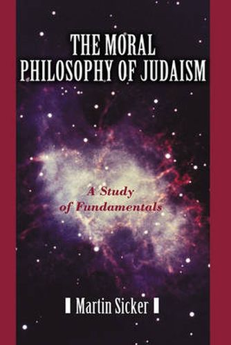 Cover image for The Moral Philosophy of Judaism: A Study of Fundamentals